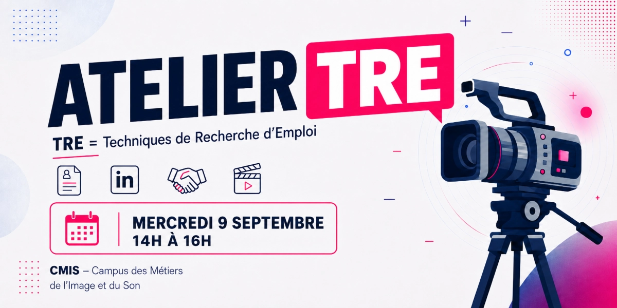 Visuel de l’atelier TRE du CMIS dédié aux techniques de recherche d’emploi dans l’audiovisuel : optimisation du CV et du profil LinkedIn, préparation aux entretiens et valorisation des compétences. Atelier organisé le mercredi 9 septembre.